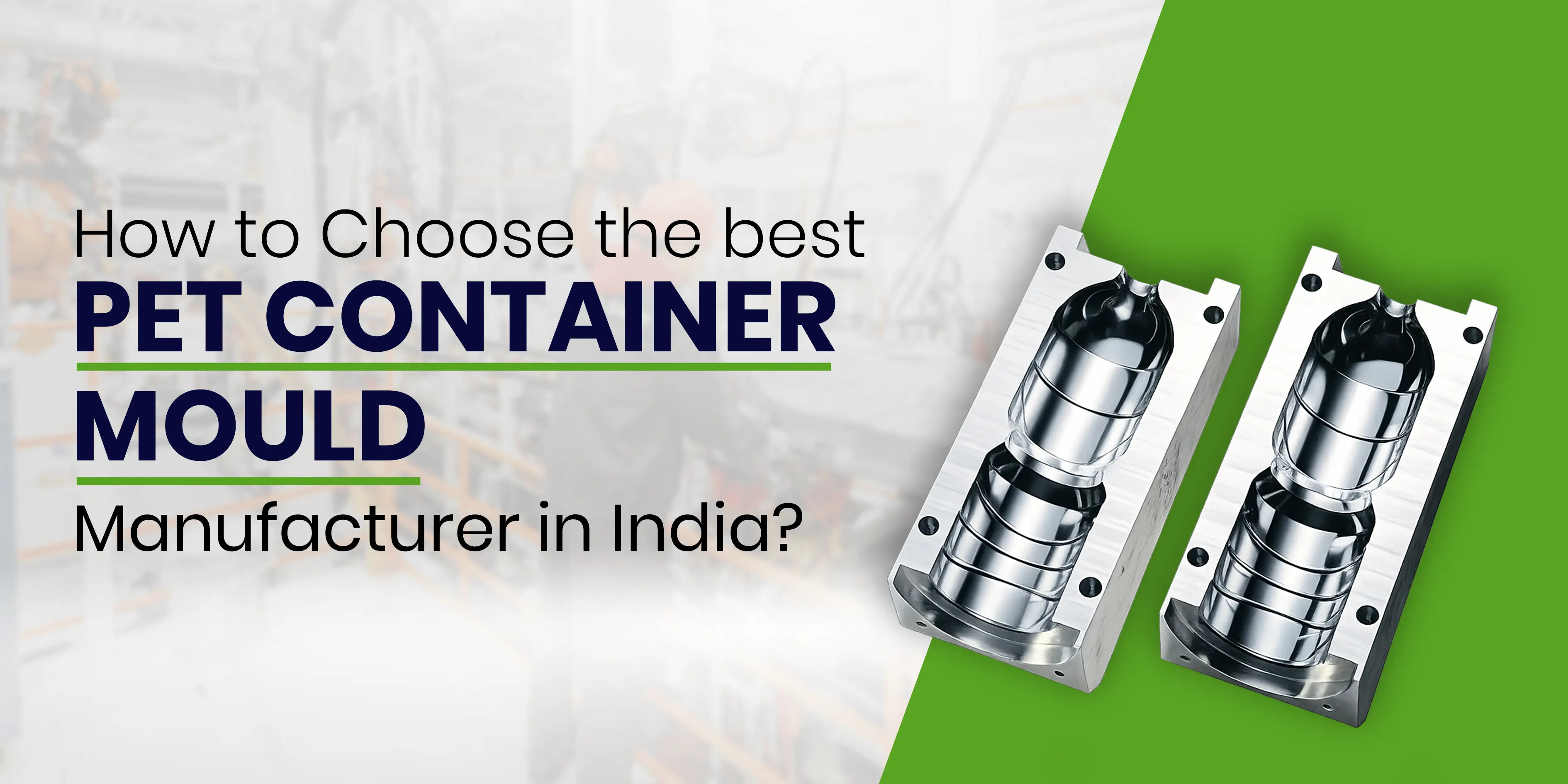 How to Choose the Best PET Container Mould Manufacturer in India?